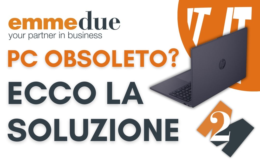 PC obsoleto? Ecco la soluzione