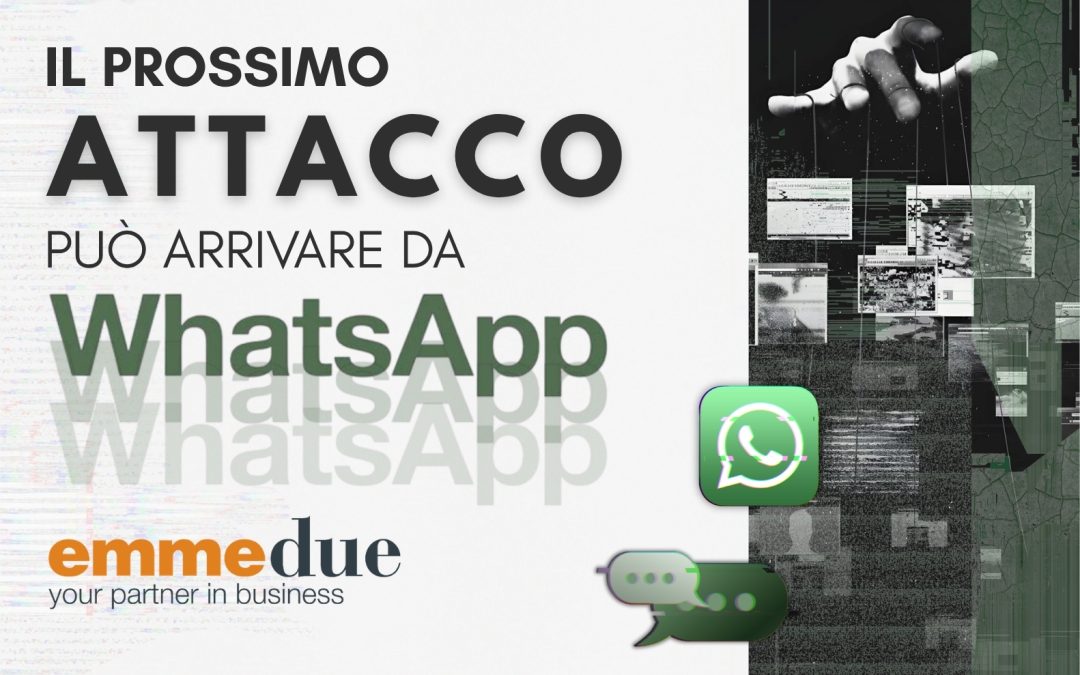 Il prossimo attacco può arrivare da WhatsApp