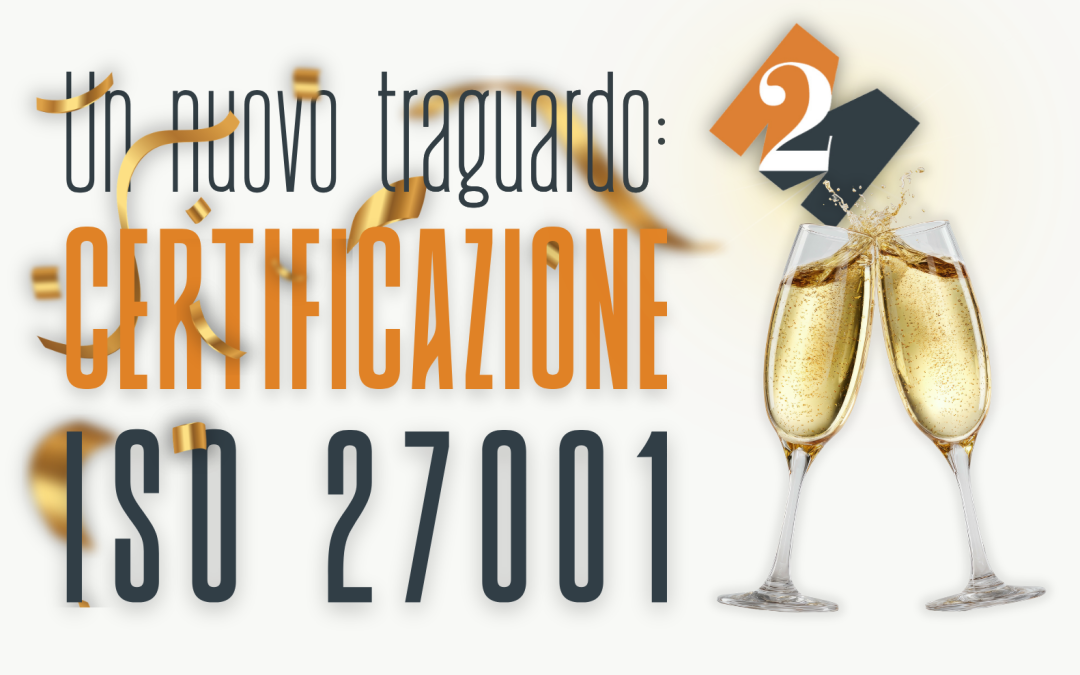 Un nuovo traguardo: certificazione ISO 27001